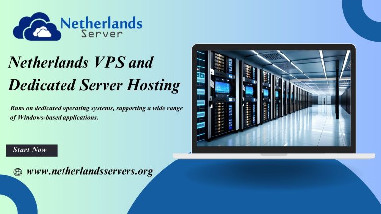 The Ultimate Guide to Netherlands VPS and Dedicated Server Hosting