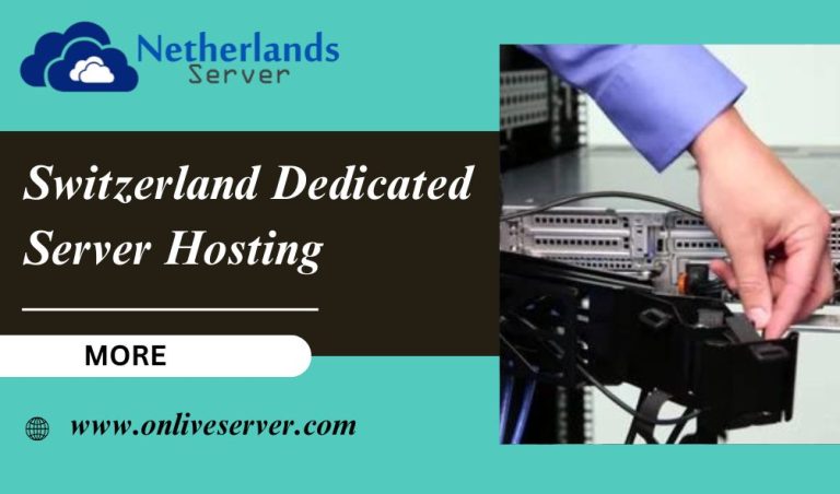 Switzerland Dedicated Server Hosting: High Performance at an Affordable Price