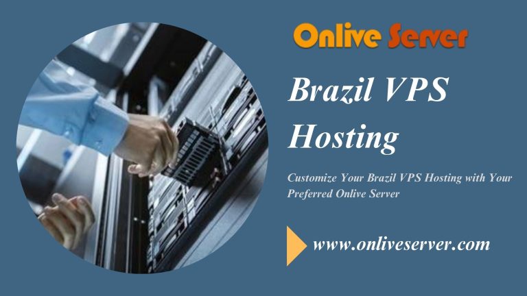 Customize Your Brazil VPS Hosting with Your Preferred Onlive Server