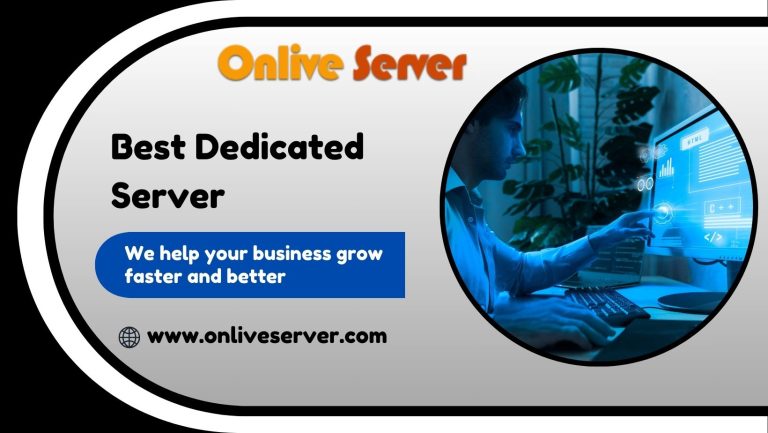 Choose the Best Dedicated Server by Onlive Server: Your Ultimate Guide