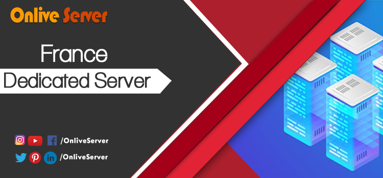 High-Performance Based France Dedicated Server – Onlive Server