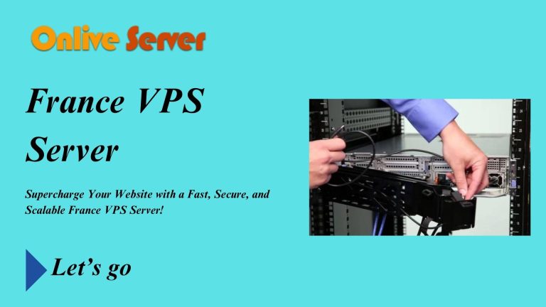 Get the France VPS Server That’s Right for Your Business