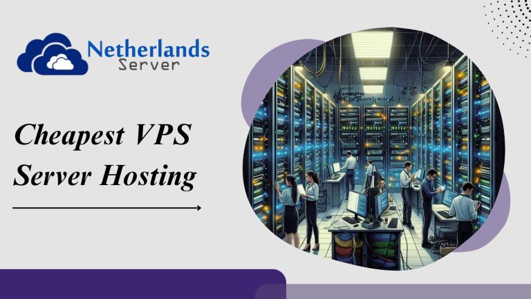 Cheapest VPS Server Hosting in Netherlands and Spain For Your Business